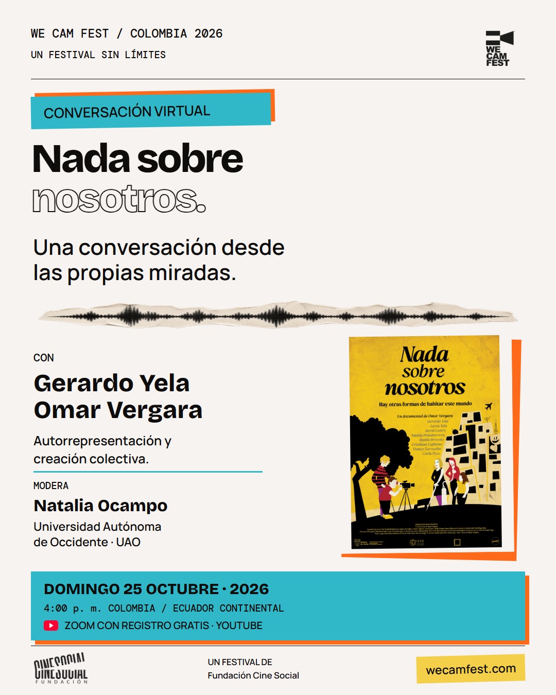 Nada sobre nosotros. Conversación con Gerardo Yela y Omar Vergara. Modera Natalia Ocampo, UAO. Domingo 25 de octubre de 2026, 4:00 p. m. Colombia y Ecuador continental. Zoom con registro gratuito y YouTube. Diseño de We Cam Fest sobre papel claro con tipografía sólida y de contorno, acentos cian y naranja y el afiche original completo de la película.